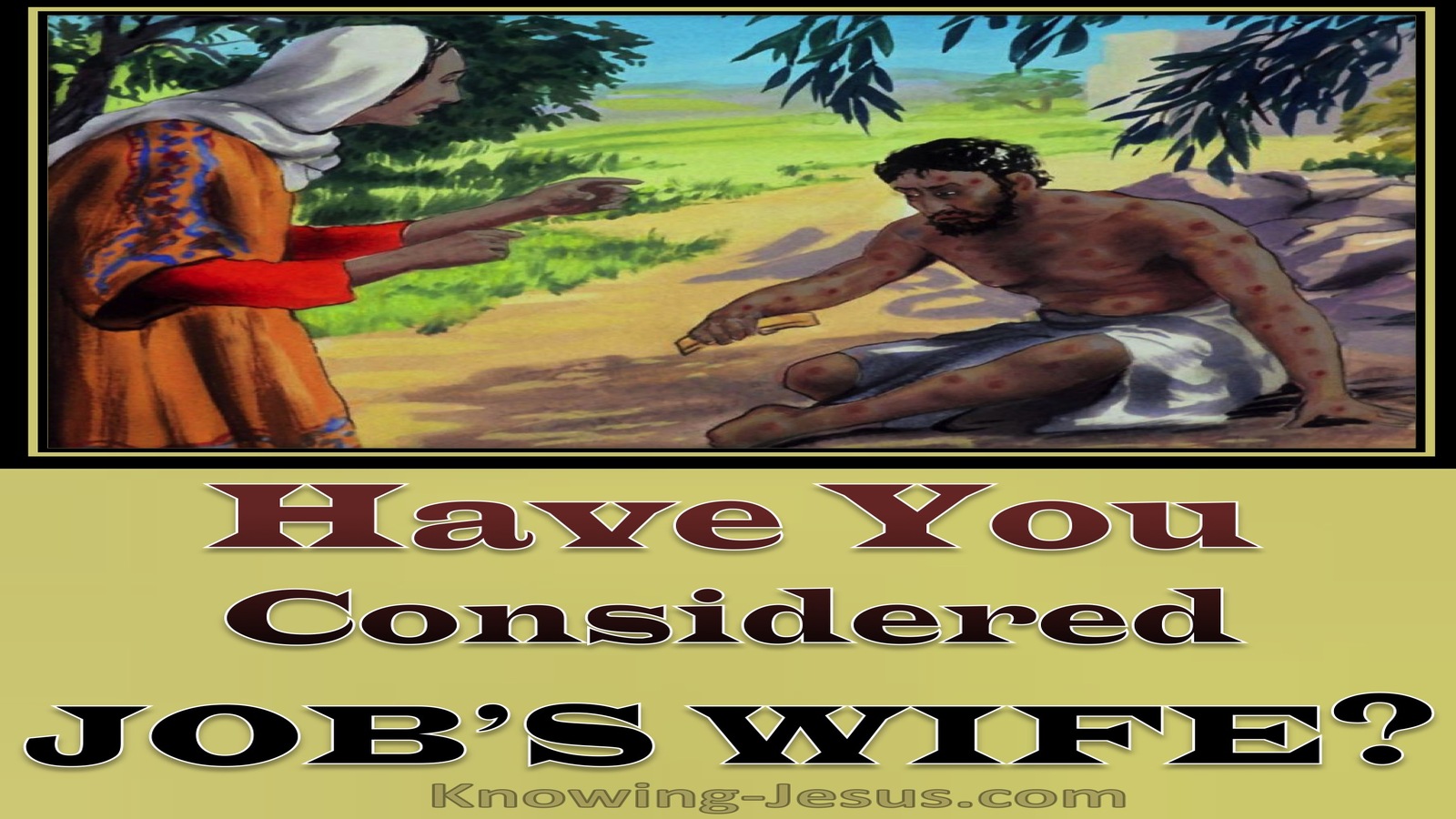 Job 2:9 Have You Considered Job's Wife (devotional)02:03 (sage)